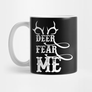 Deer Fear ME gift hunting lovers Mug